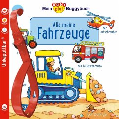 Carlsen Baby Pixi (unkaputtbar) 134: Mein Baby-Pixi-Buggybuch: Alle meine Fahrzeuge