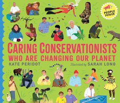 Caring Conservationists Who Are Changing Our Planet by Kate Peridot