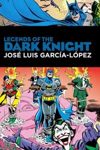 Legends of the Dark Knight: Jose Luis Garcia Lopez by Len Wein