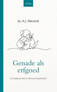 A.J. Mensink Genade als erfgoed -   (ISBN: 9789088973321)