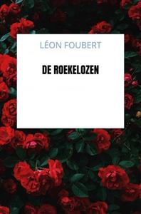 Léon Foubert De roekelozen -   (ISBN: 9789403639635)