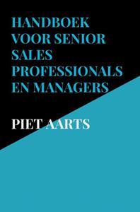 Piet Aarts Handboek voor senior sales professionals en managers -   (ISBN: 9789464485004)