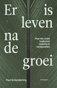 Paul Schenderling Er is leven na de groei -   (ISBN: 9789083256443)