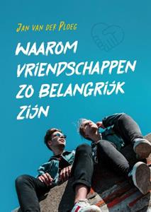 Jan van der Ploeg Waarom vriendschappen zo belangrijk zijn -   (ISBN: 9789085602415)