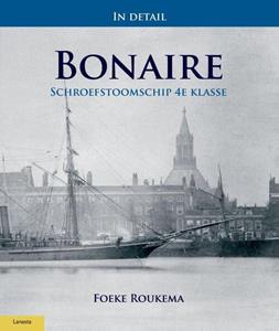 Foeke Roukema In detail: Schroefstoomschip 4e klasse Bonaire -   (ISBN: 9789086163519)