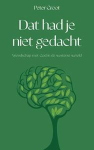 Peter Groot Dat had je niet gedacht -   (ISBN: 9789090353081)