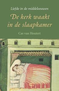 Cas van Houtert De kerk waakt in de slaapkamer -   (ISBN: 9789086841974)