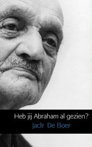 Jack de Boer Heb jij Abraham al gezien℃ -   (ISBN: 9789402107104)