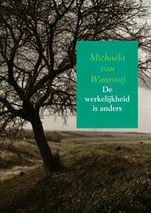 Michaéla van Wanrooij De werkelijkheid is anders -   (ISBN: 9789402112894)