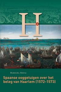 Barbara Kooij Spaanse ooggetuigen over het beleg van Haarlem (1572-1573) -   (ISBN: 9789087047467)
