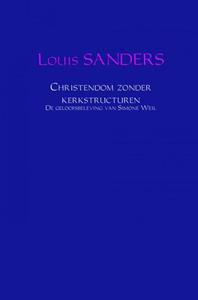 Louis Sanders Christendom zonder kerkstructuren -   (ISBN: 9789402114492)