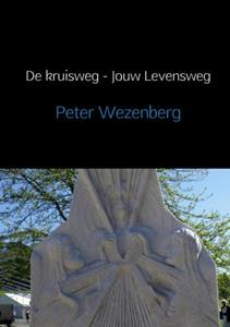 Peter Wezenberg, Raymond Maas De kruisweg, jouw levensweg -   (ISBN: 9789402152982)