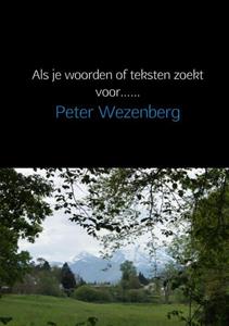 Peter Wezenberg Als je woorden of teksten zoekt voor...... -   (ISBN: 9789402154009)