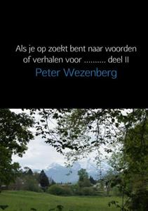 Peter Wezenberg Als je op zoekt bent naar woorden of verhalen voor... -   (ISBN: 9789402165180)