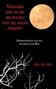 Wei Wu Wei Vingers die in de richting van de maan wijzen -   (ISBN: 9789402188974)