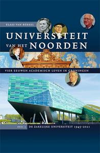 Klaas van Berkel Universiteit van het Noorden: vier eeuwen academisch leven in Groningen -   (ISBN: 9789087049478)
