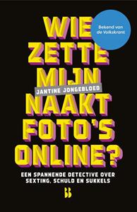 Jantine Jongebloed Wie zette mijn naaktfoto's online℃ -   (ISBN: 9789463493161)