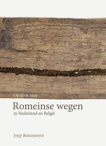 Joep Rozemeyer Op zoek naar Romeinse wegen in Nederland en België -   (ISBN: 9789087049591)