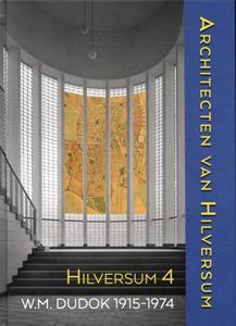Annette Koenders Architecten van Hilversum 4 (Dudok 1915-1974) -   (ISBN: 9789087049676)