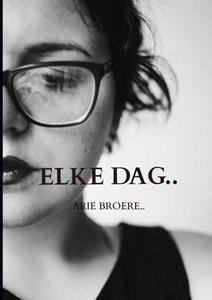 Arie Broere Elke dag.. -   (ISBN: 9789464650037)