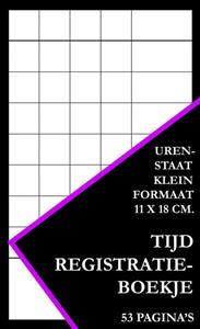 Urenregistratie Boekjes Tijdregistratie Boekje - Urenstaat Klein Formaat (11 cm x 18 cm) -   (ISBN: 9789464652864)