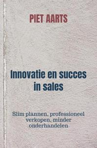 Piet Aarts Innovatie en succes in sales -   (ISBN: 9789464654035)