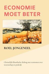Roel Jongeneel Economie moet beter -   (ISBN: 9789464654219)