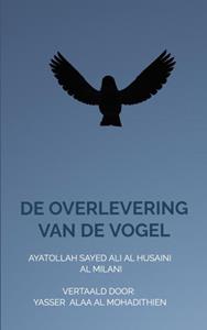 Yasser Alaa Al Mohadithien De overlevering van de vogel -   (ISBN: 9789403605210)