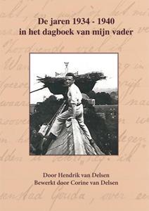Corine van Delsen, Hendrik van Delsen De jaren 1934-1940 in het dagboek van mijn vader -   (ISBN: 9789087599348)
