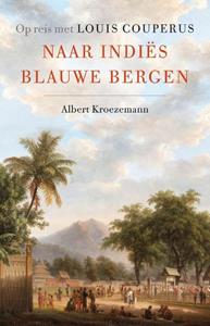 Albert Kroezemann Naar Indiës blauwe bergen -   (ISBN: 9789088031335)