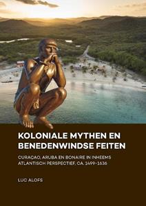 Luc Alofs Koloniale mythen en Benedenwindse feiten -   (ISBN: 9789088906015)