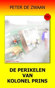 Peter de Zwaan De perikelen van kolonel Prins -   (ISBN: 9789464491203)