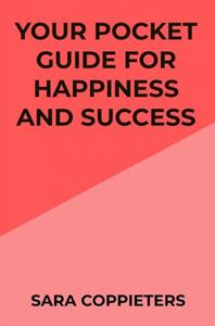 Sara Coppieters Your pocket guide for happiness and success -   (ISBN: 9789464801323)