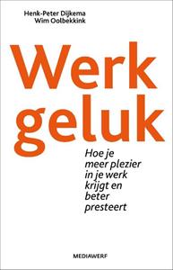 Henk-Peter Dijkema, Wim Oolbekkink Werkgeluk -   (ISBN: 9789490463410)