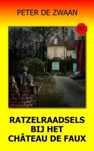 Peter de Zwaan Ratzelraadsels bij het Château de Faux -   (ISBN: 9789464491685)