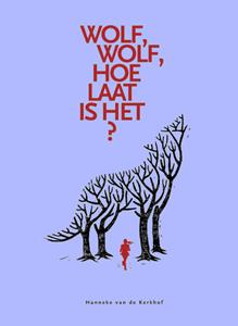 Hanneke van de Kerkhof Wolf, wolf, hoe laat is het -   (ISBN: 9789464492330)
