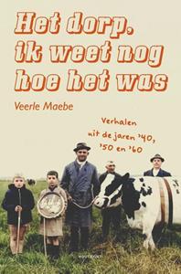 Veerle Maebe Het dorp, ik weet nog hoe het was -   (ISBN: 9789089247360)