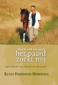Klaus Ferdinand Hempfling Niet ik zoek het paard, het paard zoekt mij -   (ISBN: 9789492284181)