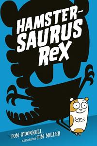 Tom O'Donnell Hamstersaurus Rex -   (ISBN: 9789492899255)