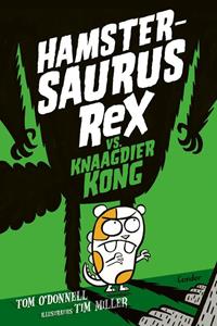Tom O'Donnell Hamstersaurus Rex vs. Knaagdier Kong -   (ISBN: 9789492899781)