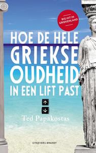 Ted Papakostas Hoe de hele Griekse oudheid in een lift past -   (ISBN: 9789493095953)