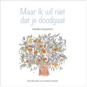 Katelijne Depoortere Maar ik wil niet dat je doodgaat -   (ISBN: 9789493200036)