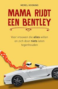 Merel Kooning Mama rijdt een Bentley -   (ISBN: 9789492528384)
