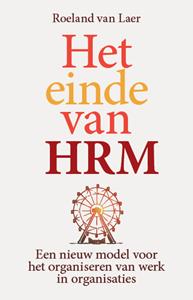 Roeland van Laer Het einde van HRM -   (ISBN: 9789492528667)