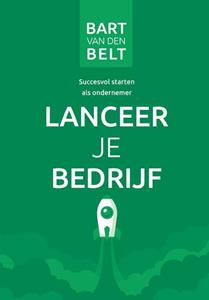 Bart van den Belt Lanceer je bedrijf -   (ISBN: 9789492723185)