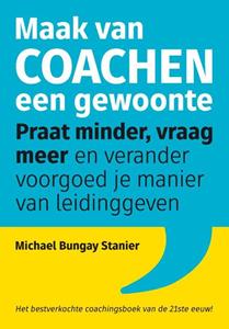 Michael Bungay Stanier Maak van coachen een gewoonte -   (ISBN: 9789492790316)