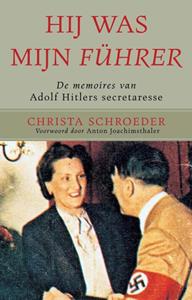 Christa Schroeder Hij was mijn fűhrer -   (ISBN: 9789089758644)