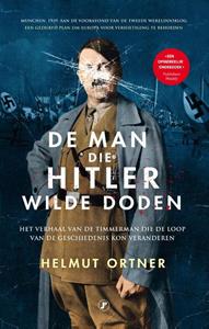Helmut Ortner De man die Hitler wilde doden -   (ISBN: 9789089759498)