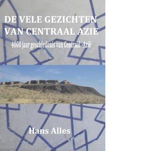 Hans Alles De vele gezichten van Centraal-Azië -   (ISBN: 9789090321509)