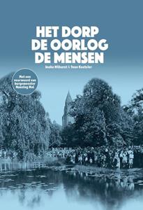 Ineke Hilhorst, Teun Koetsier Het dorp, de oorlog, de mensen -   (ISBN: 9789090330303)